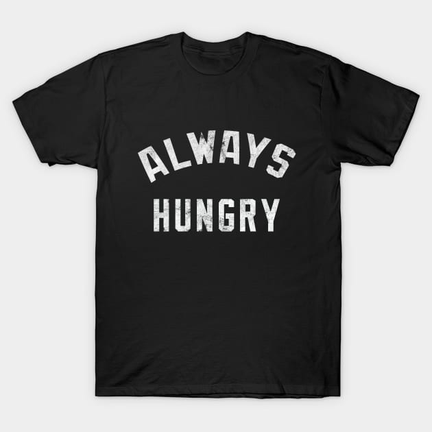 Always Hungry light T-Shirt by MotoGirl